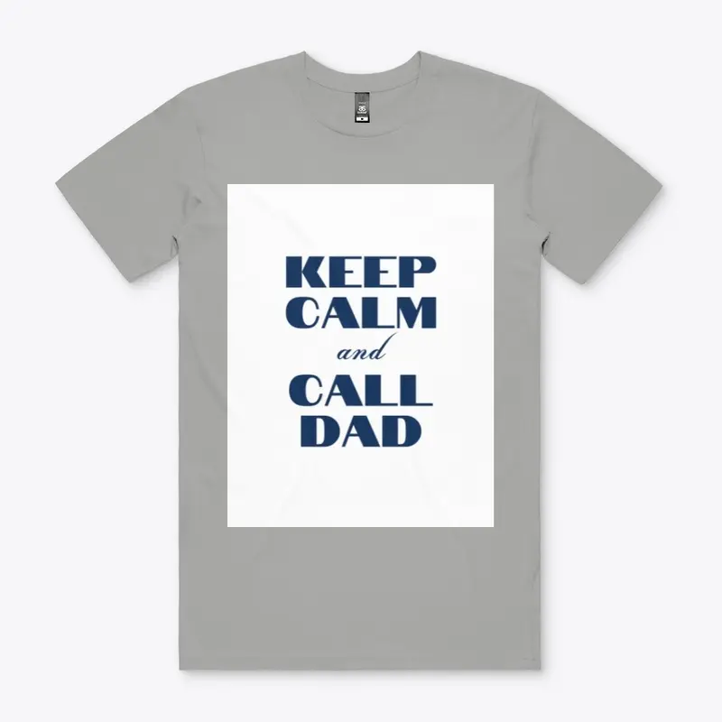 KEEP CALM AND CALL DAD